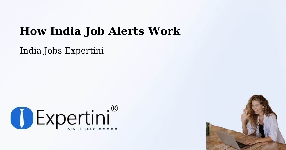 How India Job Alerts Work - India Jobs Expertini